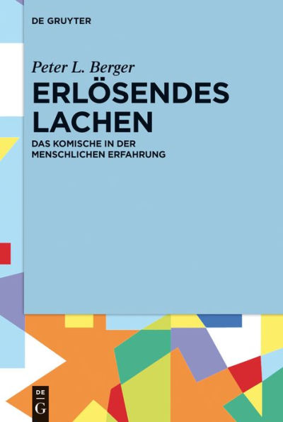 Erlösendes Lachen: Das Komische der menschlichen Erfahrung