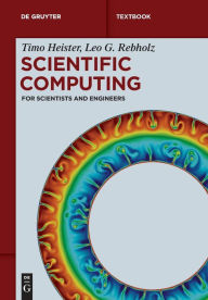 Title: Scientific Computing: For Scientists and Engineers, Author: Timo Heister