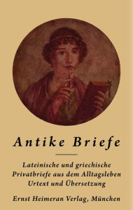 Title: Antike Briefe: Im Urtext mit Übertragung, Author: Michael Hofmann