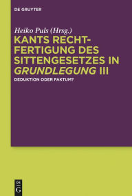 Title: Kants Rechtfertigung des Sittengesetzes in Grundlegung III: Deduktion oder Faktum?, Author: Heiko Puls