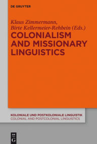 Title: Colonialism and Missionary Linguistics, Author: Klaus Zimmermann