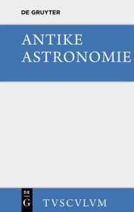 Title: Antike Astronomie: Aus griechischen u. lateinischen Quellen, Author: Heinrich Balss