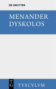 Title: Dyskolos: Griechisch - deutsch, Author: Menander