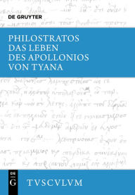 Title: Das Leben des Apollonios von Tyana: Griechisch - deutsch, Author: Philostratos