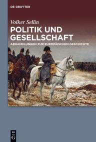 Title: Politik und Gesellschaft: Abhandlungen zur europäischen Geschichte, Author: Volker Sellin