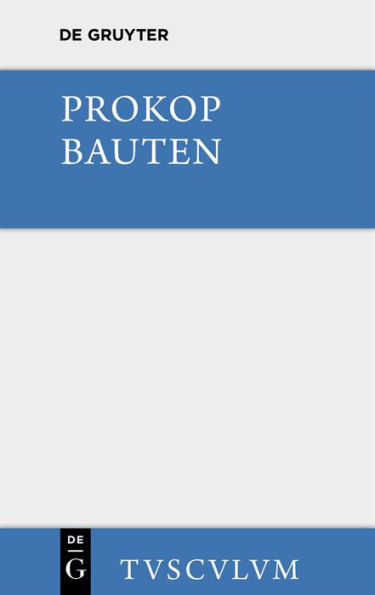 Bauten. Beschreibung der Hagia Sophia [mit einem archäologischen Kommentar]: Griechisch - deutsch
