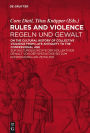 Rules and Violence / Regeln und Gewalt: On the Cultural History of Collective Violence from Late Antiquity to the Confessional Age / Zur Kulturgeschichte der kollektiven Gewalt von der Spätantike bis zum konfessionellen Zeitalter