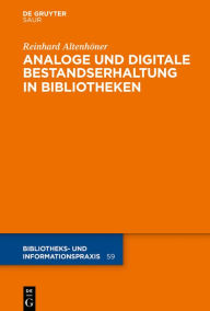 Title: Analoge und digitale Bestandserhaltung in Bibliotheken, Author: Reinhard Altenhöner