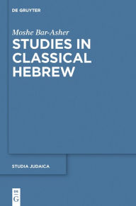Title: Studies in Classical Hebrew, Author: Moshe Bar-Asher