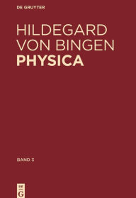 Title: Physica. Liber subtilitatum diversarum naturarum creaturarum: Band 3: Kommentiertes Register der deutschen Wörter, Author: Hildegard von Bingen