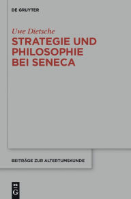 Title: Strategie und Philosophie bei Seneca: Untersuchungen zur therapeutischen Technik in den 