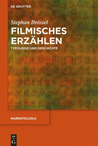 Title: Filmisches Erz#x000E4;hlen: Typologie und Geschichte, Author: Stephan Br#x000F6;ssel