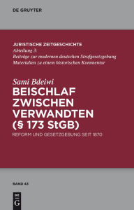 Title: Beischlaf zwischen Verwandten (§ 173 StGB): Reform und Gesetzgebung seit 1870, Author: Sami Bdeiwi