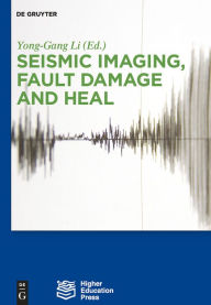 Title: Seismic Imaging, Fault Damage and Heal, Author: Yong-Gang Li