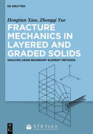 Title: Fracture Mechanics in Layered and Graded Solids: Analysis Using Boundary Element Methods, Author: TRABELSI-S