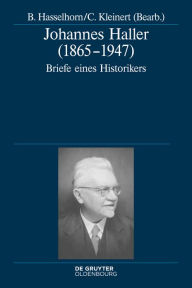 Title: Johannes Haller (1865-1947): Briefe eines Historikers, Author: Benjamin Hasselhorn