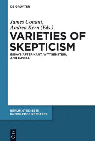 Title: Varieties of Skepticism: Essays after Kant, Wittgenstein, and Cavell, Author: James Conant