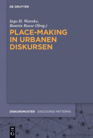 Title: Place-Making in urbanen Diskursen, Author: Ingo H. Warnke