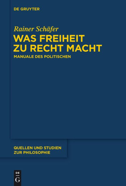 Was Freiheit zu Recht macht: Manuale des Politischen