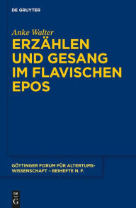 Title: Erzählen und Gesang im flavischen Epos, Author: Anke Walter