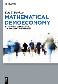 Title: Mathematical Demoeconomy: Integrating Demographic and Economic Approaches, Author: Yuri S. Popkov