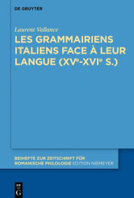 Title: Les grammairiens italiens face à leur langue (15e-16e s.), Author: Laurent Vallance