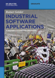 Title: Industrial Software Applications: A Master's Course for Engineers, Author: Rainer Geisler