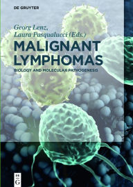 Title: Malignant Lymphomas: Biology and Molecular Pathogenesis / Edition 1, Author: Georg Lenz
