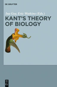Title: Kant's Theory of Biology, Author: Ina Goy