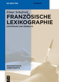 Title: Französische Lexikographie: Einführung und Überblick, Author: Elmar Schafroth