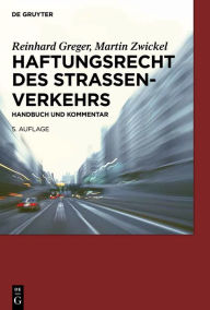 Title: Haftungsrecht des Straßenverkehrs: Handbuch und Kommentar, Author: Reinhard Greger