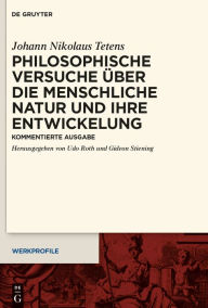 Title: Philosophische Versuche uber die menschliche Natur und ihre Entwickelung: Kommentierte Ausgabe, Author: Johann Nikolaus Tetens