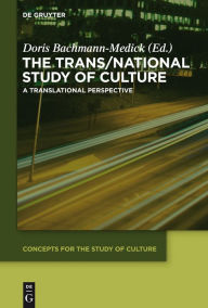 Title: The Trans/National Study of Culture: A Translational Perspective, Author: Doris Bachmann-Medick