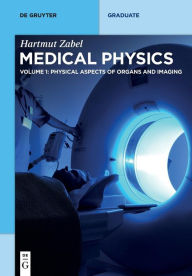 Title: Physical Aspects of Organs and Imaging / Edition 1, Author: Hartmut Zabel