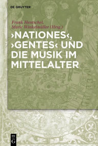 Title: 'Nationes', 'Gentes' und die Musik im Mittelalter, Author: Frank Hentschel