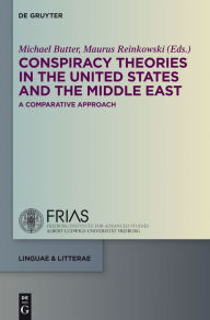 Title: Conspiracy Theories in the United States and the Middle East: A Comparative Approach, Author: Michael Butter