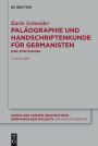 Pal#x000E4;ographie und Handschriftenkunde f#x000FC;r Germanisten: Eine Einf#x000FC;hrung