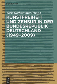 Title: Kunstfreiheit und Zensur in der Bundesrepublik Deutschland, Author: York-Gothart Mix