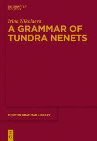 Title: A Grammar of Tundra Nenets, Author: Irina Nikolaeva