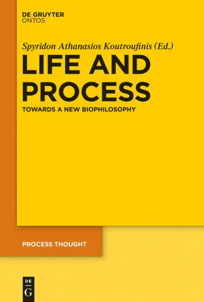 Life and Process: Towards a New Biophilosophy