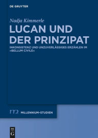 Title: Lucan und der Prinzipat: Inkonsistenz und unzuverlassiges Erzahlen im 