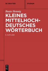 Title: Kleines Mittelhochdeutsches Wörterbuch, Author: Beate Hennig