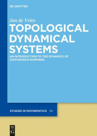 Title: Topological Dynamical Systems: An Introduction to the Dynamics of Continuous Mappings, Author: Jan Vries
