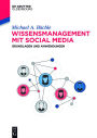 Wissensmanagement mit Social Media: Grundlagen und Anwendungen