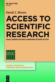 Title: Access to Scientific Research: Challenges Facing Communications in STM, Author: David J. Brown