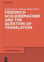 Friedrich Schleiermacher and the Question of Translation