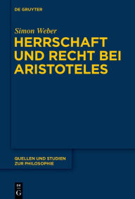Title: Herrschaft und Recht bei Aristoteles, Author: Simon Weber