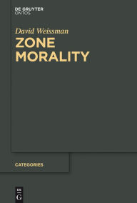 Title: Zone Morality, Author: David Weissman