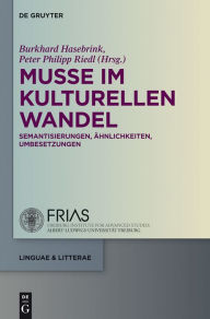 Title: Muße im kulturellen Wandel: Semantisierungen, Ähnlichkeiten, Umbesetzungen, Author: Burkhard Hasebrink