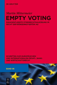 Title: Empty Voting: Risikoentleerte Stimmrechtsausübung im Recht der börsennotierten Aktiengesellschaft, Author: Martin Mittermeier